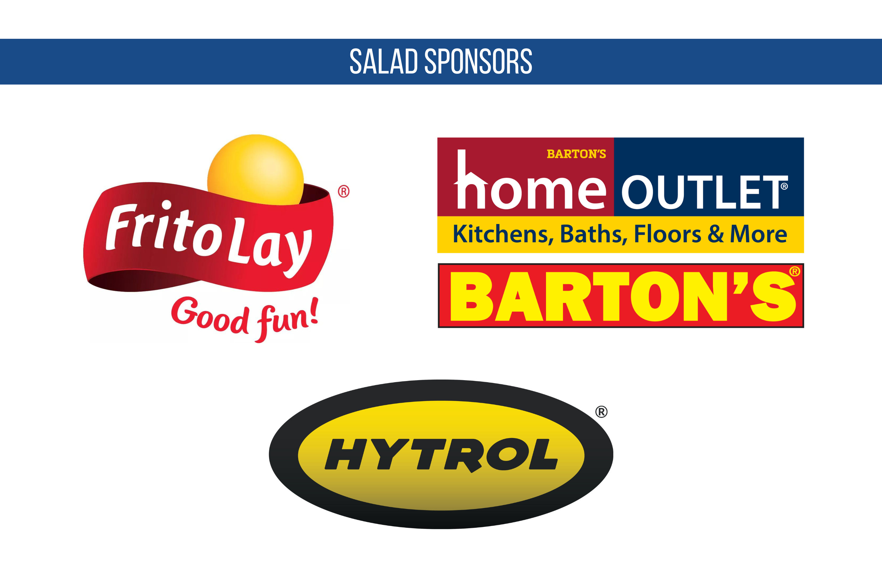 Salad Sponsors: Frito Lay, Barton's Home Outlet, Hytrol