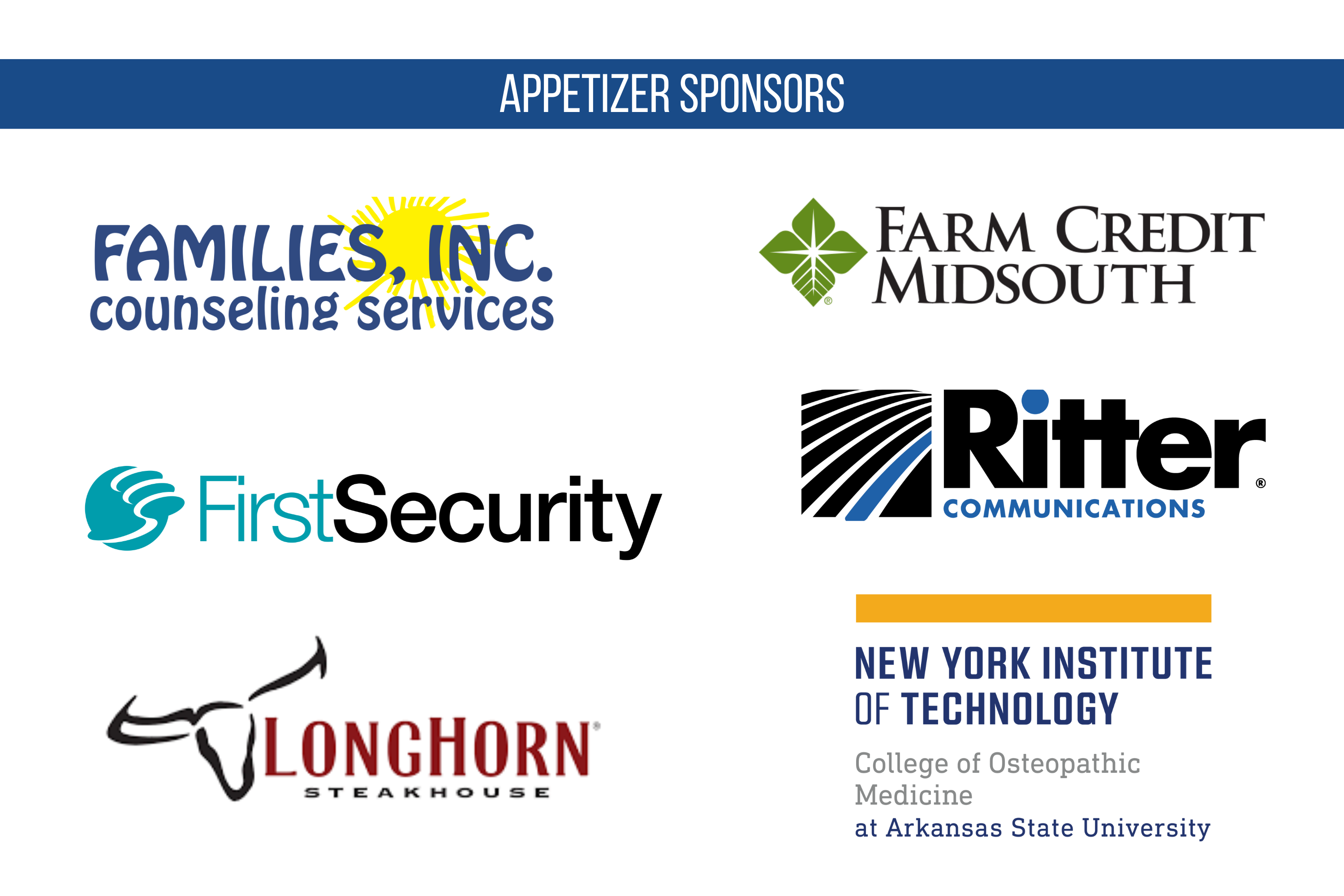 Appetizer Sponsors: Families Inc., Farm Credit Midsouth, First Security, Ritter Communications, Longhorn Steakhouse, New York Institute of Technology College of Osteopathic Medicine at Arkansas State University